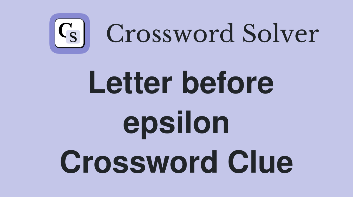 Letter before epsilon Crossword Clue Answers Crossword Solver Letter before epsilon Crossword Clue Answers Crossword Solver